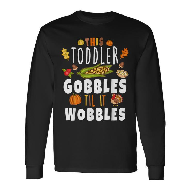 Gobble Till You Wobble Toddler Boys Thanksgiving Pumpkin Long Sleeve T-Shirt Gifts ideas