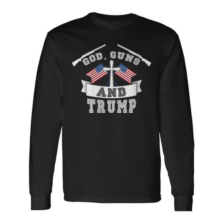 God Guns And Trump Us President Election Donald Trump 2024 Long Sleeve T-Shirt