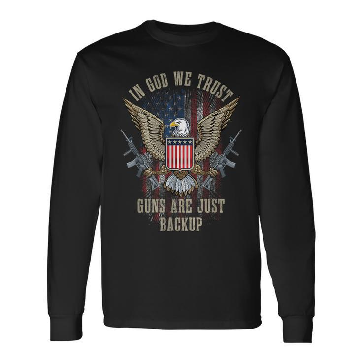 In God We Trust Guns Are Just Backup American Flag Long Sleeve T-Shirt