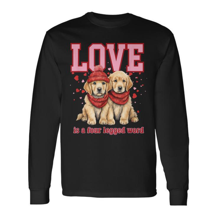 Golden Retriever Love Is A Four Legged Word Valentines Day Long Sleeve T-Shirt