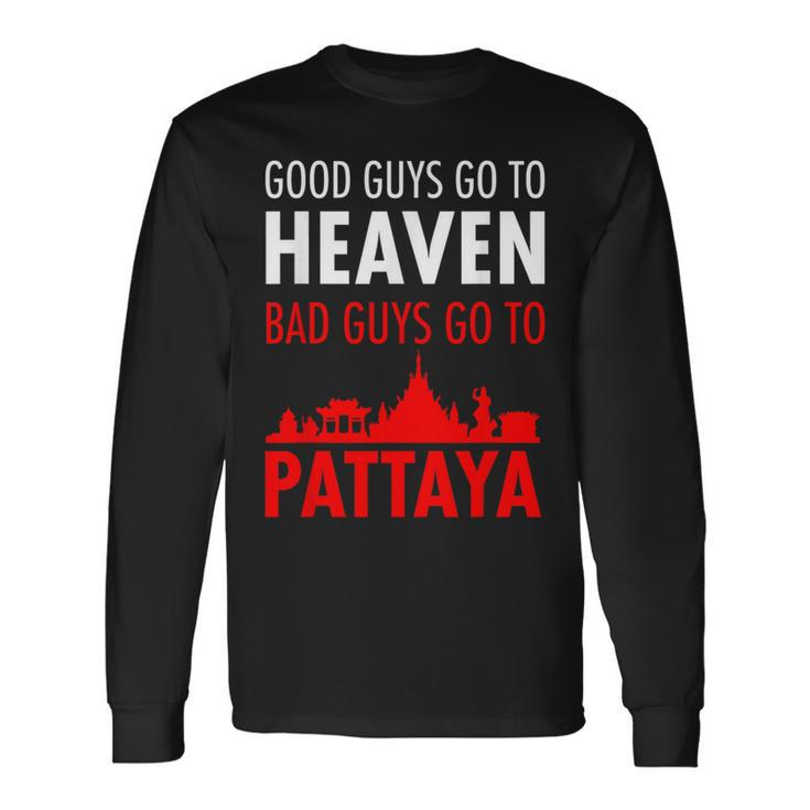 Good Guys Go To Heaven Bad Guys Go To Pattaya For Men Long Sleeve T-Shirt