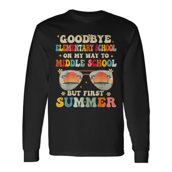 Goodbye Elementary Graduation To Middle School Hello Summer Long Sleeve T-Shirt