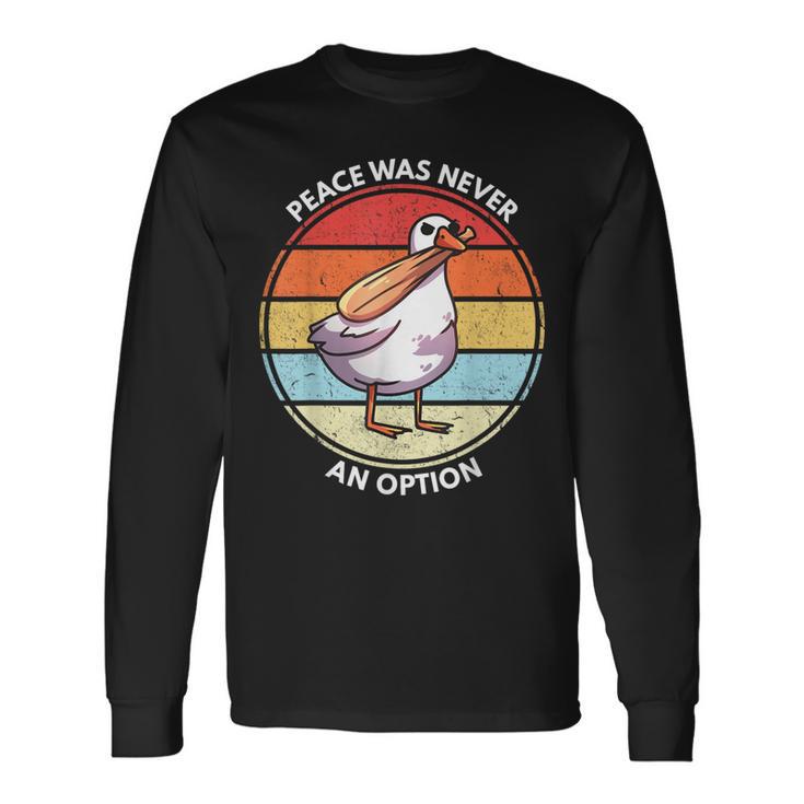 Goose Bat Meme Peace Was Never An Option Goose Long Sleeve T-Shirt