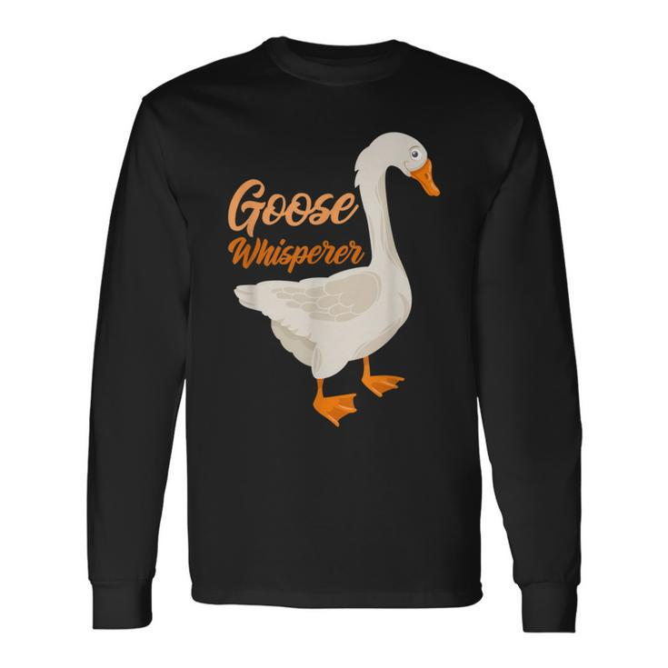 Goose Whisperer Farmer Animal Goose Long Sleeve T-Shirt