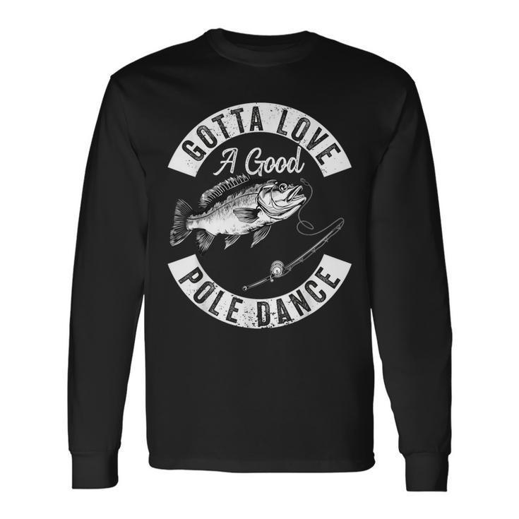 Gotta Love A Good Pole Dance Fishing Husband Men Long Sleeve T-Shirt