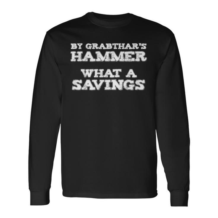 By Grabthar's Hammer Galaxy What A Savings Long Sleeve T-Shirt