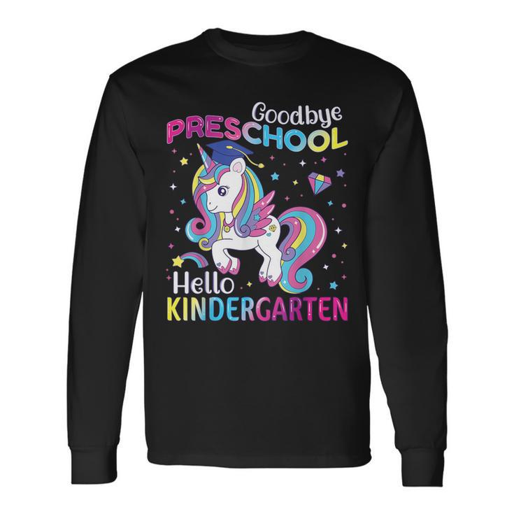Graduation 2024 Goodbye Preschool Hello Kindergarten Unicorn Long Sleeve T-Shirt Gifts ideas