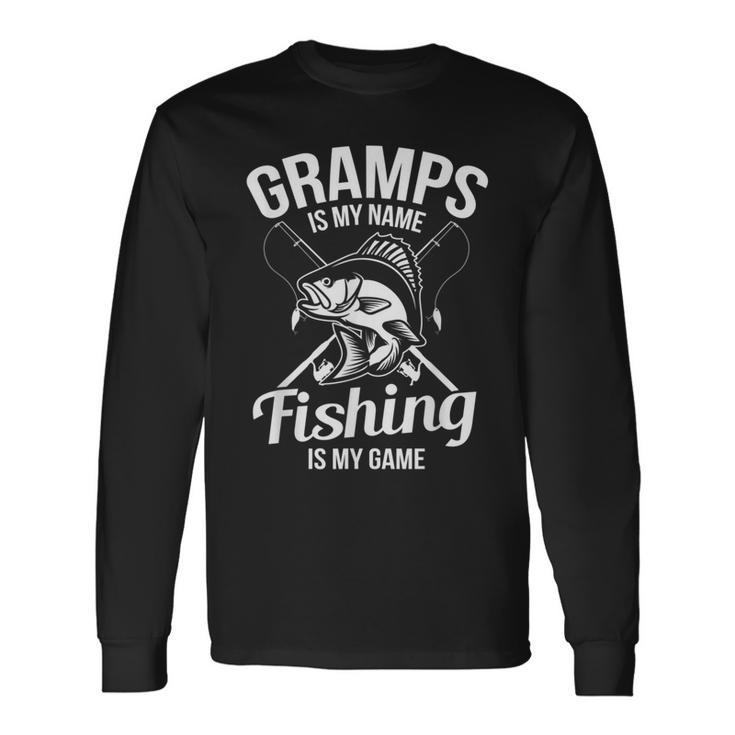 Gramps Is My Name Fishing Boating Long Sleeve T-Shirt
