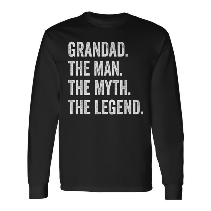 Grandad The Man The Myth The Legend Father's Day Men Long Sleeve T-Shirt