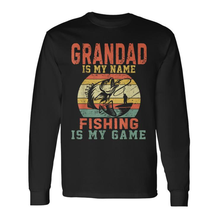 Grandad Is My Name Fishing Is My Game For Mens Long Sleeve T-Shirt