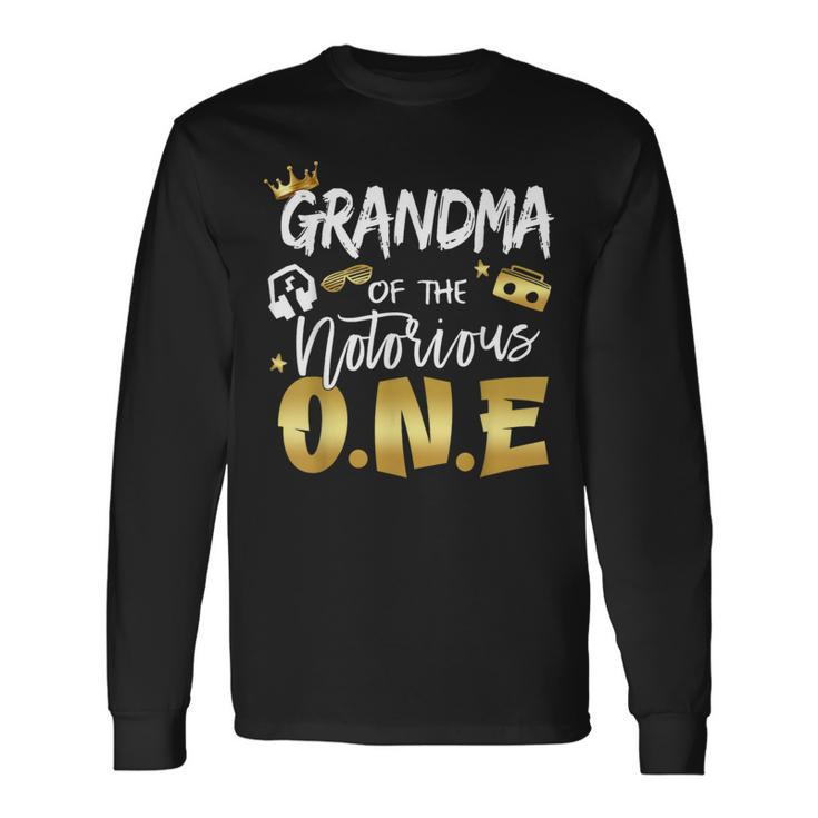 Grandma Of The Notorious One 1St Birthday School Hip Hop Long Sleeve T-Shirt