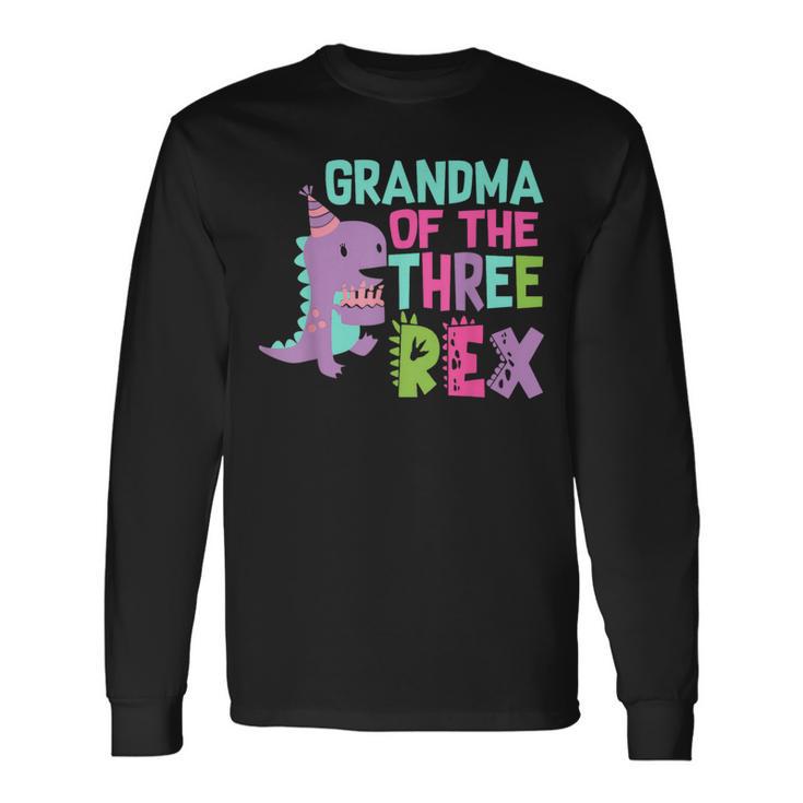 Grandma Of The Three Rex Birthday Dinosaur Family Matching Long Sleeve T-Shirt