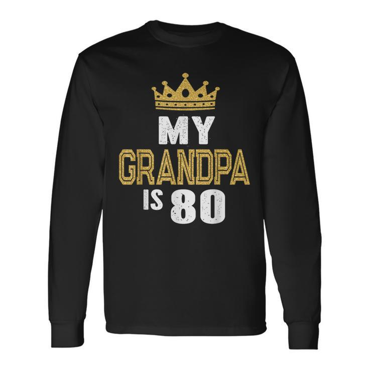 My Grandpa Is 80 Years Old Gramps 80Th Birthday Idea For Him Long Sleeve T-Shirt