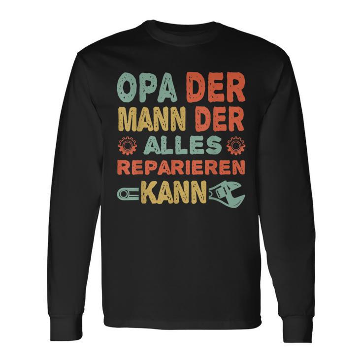 Grandpa Der Mann Der Alles Reparieren Kann Langarmshirts Geschenkideen