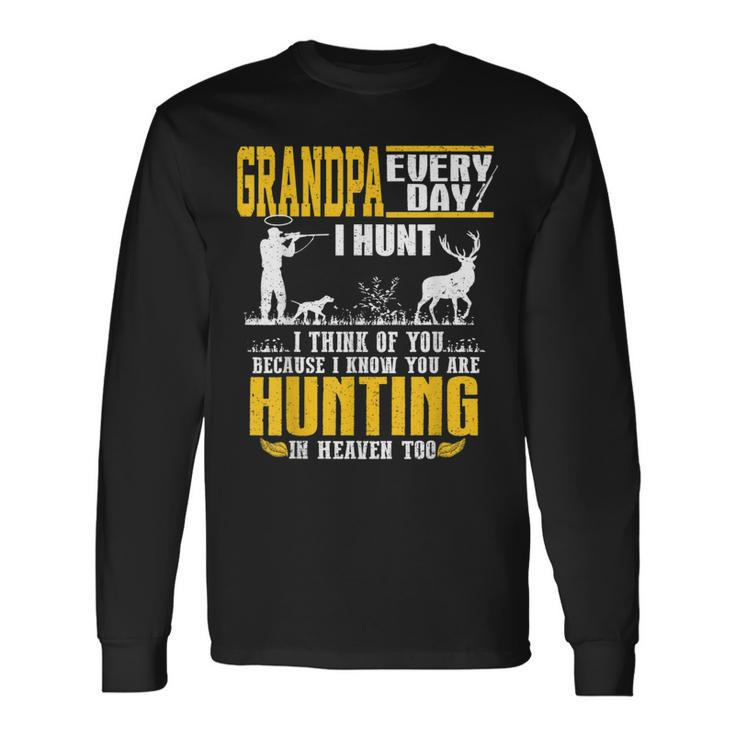 My Grandpa Every Day I Hunt I Think Of You Hunting In Heaven Long Sleeve T-Shirt