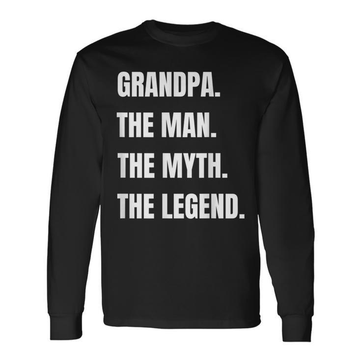 Grandpa The Man The Myth The Legend Men Long Sleeve T-Shirt