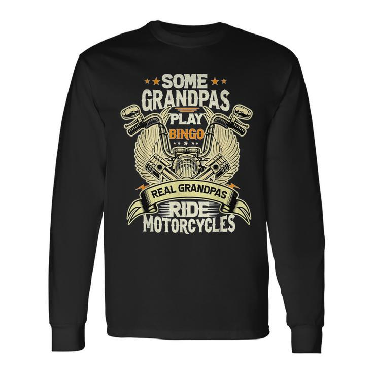 Some Grandpas Play Bingo Real Grandpas Ride Motorcycles Mens Long Sleeve T-Shirt