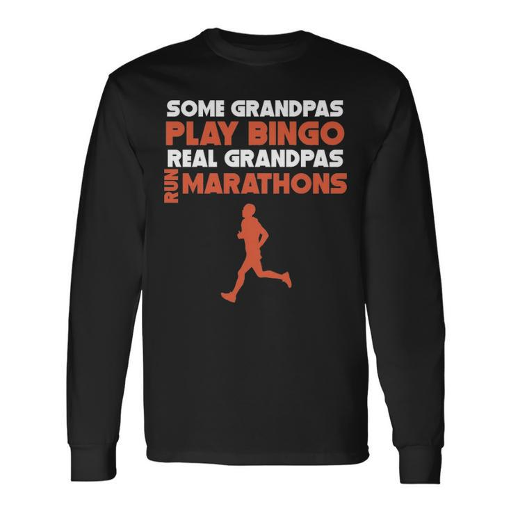 Some Grandpas Play Bingo Real Grandpas Run Marathons Long Sleeve T-Shirt