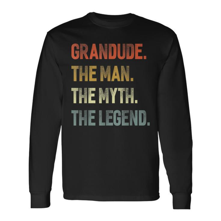Grandude The Man The Myth The Legend Grandpa Father Day Long Sleeve T-Shirt Gifts ideas