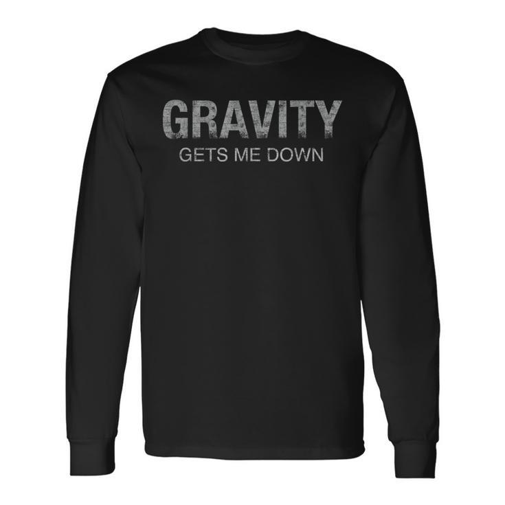 Gravity Gets Me Down Science Physics Vintage Space Pun Long Sleeve T-Shirt
