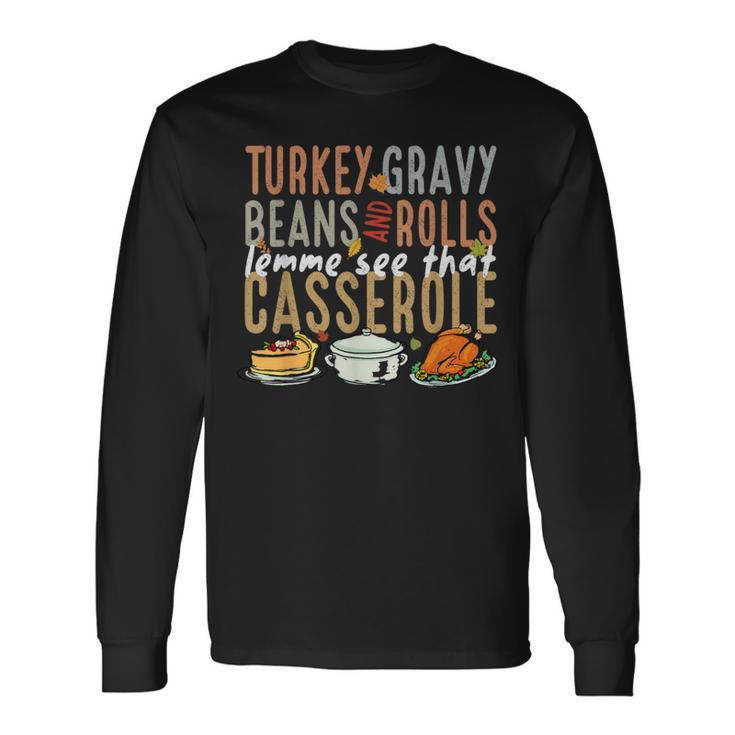 Gravy Beans And Rolls Let Me Cute Turkey Happy Thanksgiving Long Sleeve T-Shirt