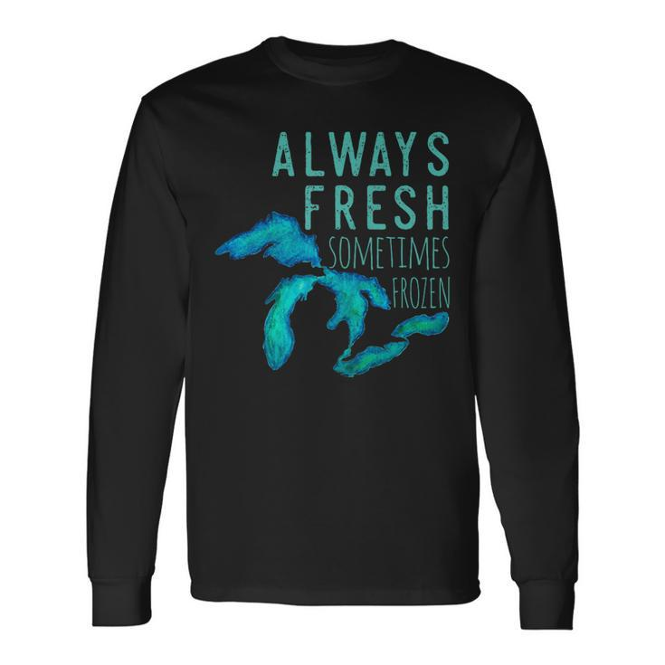 Great Lakes Always Really Fresh Sometimes Frozen Long Sleeve T-Shirt