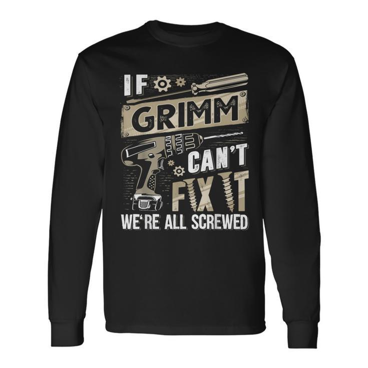 Grimm Family Name If Grimm Can't Fix It Long Sleeve T-Shirt