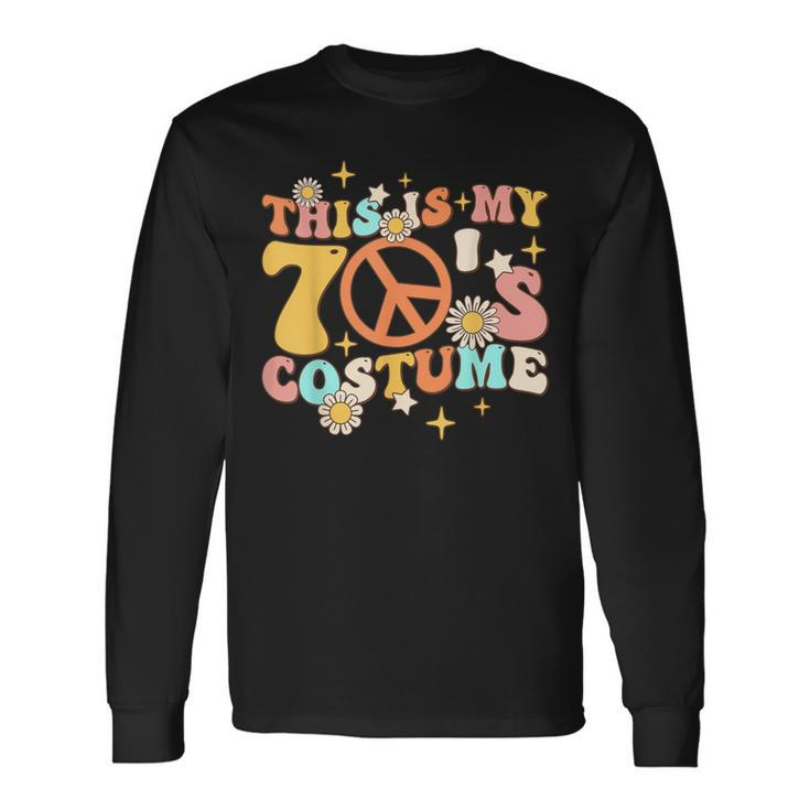 Groovy This Is My 70S Costume 70 Styles 1970S Vintage Hippie Long Sleeve T-Shirt