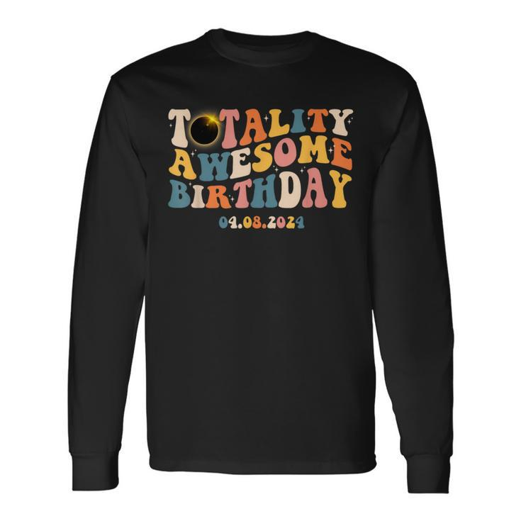 Groovy Total Solar Eclipse April 8 2024 Totality Birthday Long Sleeve T-Shirt