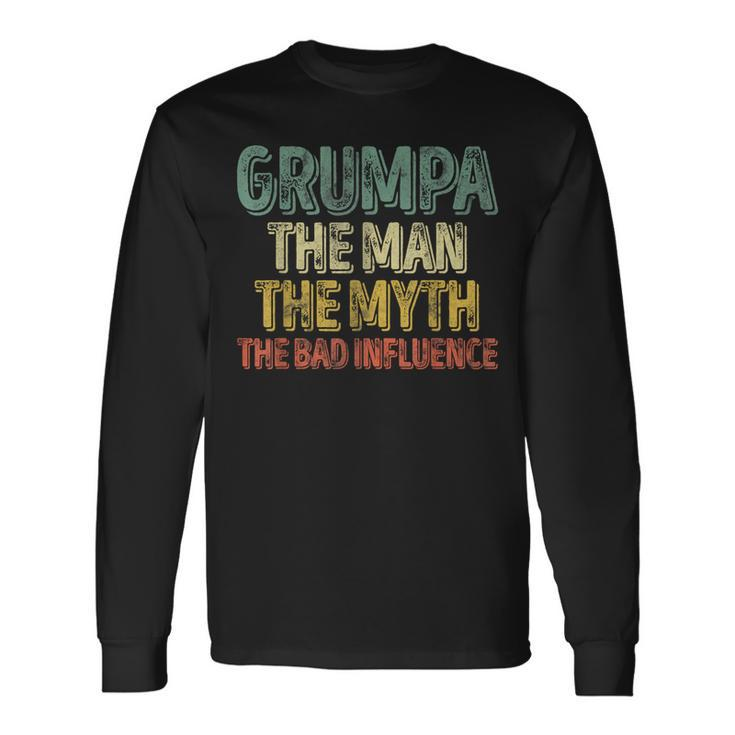 Grumpa The Man The Myth The Bad Influence Father's Day Long Sleeve T-Shirt