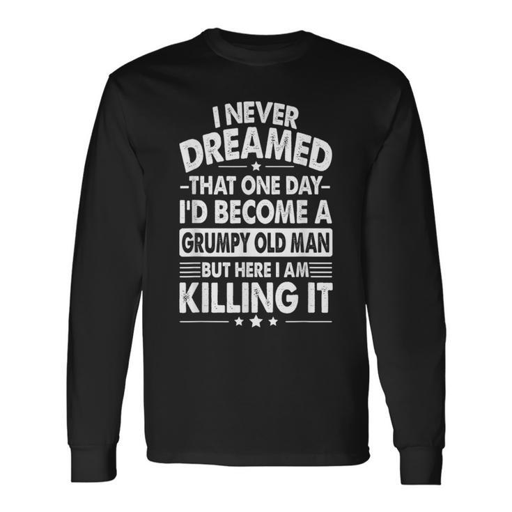 Grumpy Old Man Father's Day Grandpa Dad Outfit For Men Long Sleeve T-Shirt