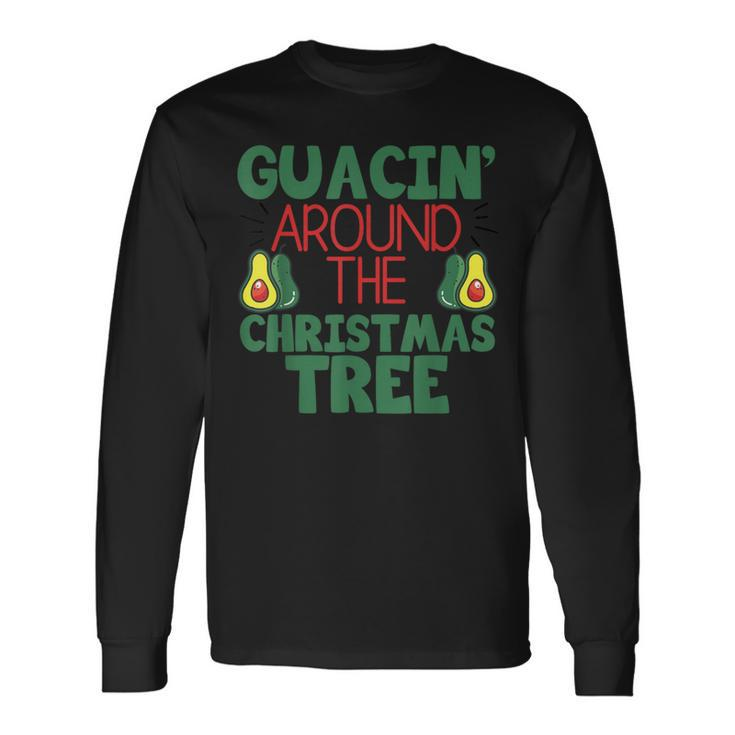 Guacin' Around The Christmas Tree Avocado Long Sleeve T-Shirt