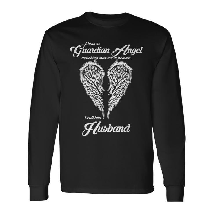 I Have A Guardian Angel In Heaven I Call Him Husband Long Sleeve T-Shirt