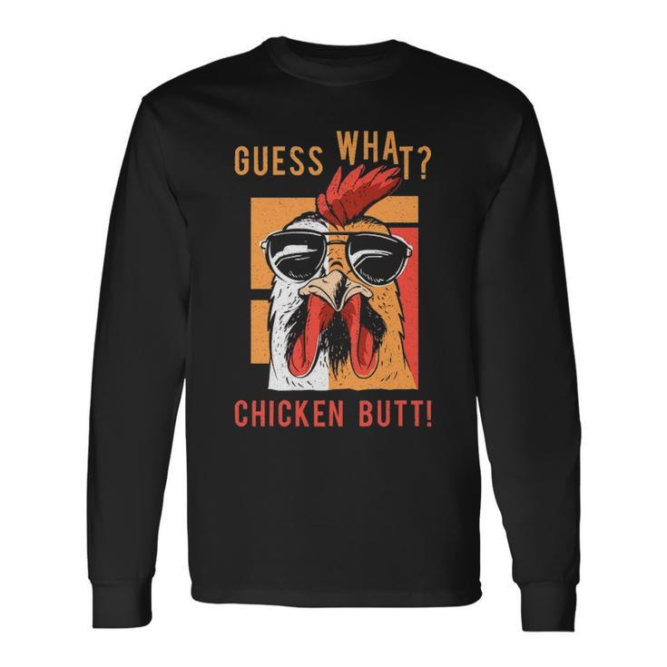 Guess What Chicken Butt Dad Siblings Friends Humor Long Sleeve T-Shirt Gifts ideas