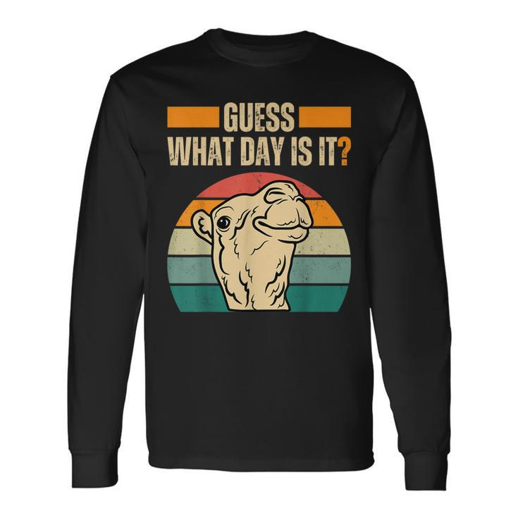 Guess What Day Is It Camel Hump Day Camel Wednesday Long Sleeve T-Shirt