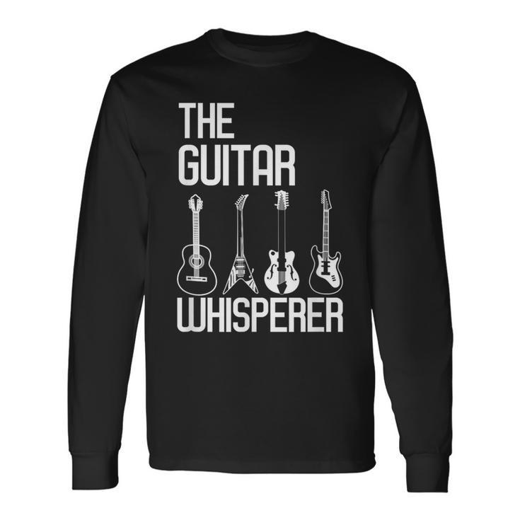 Guitar Whisperer Guitarist Musician Guitars Lover Music Long Sleeve T-Shirt