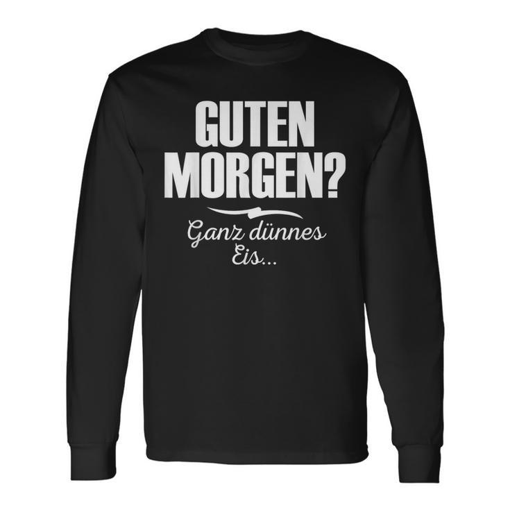 Guten Morgen Ganz Dünnes Eis Saying Short Sleeve Langarmshirts Geschenkideen