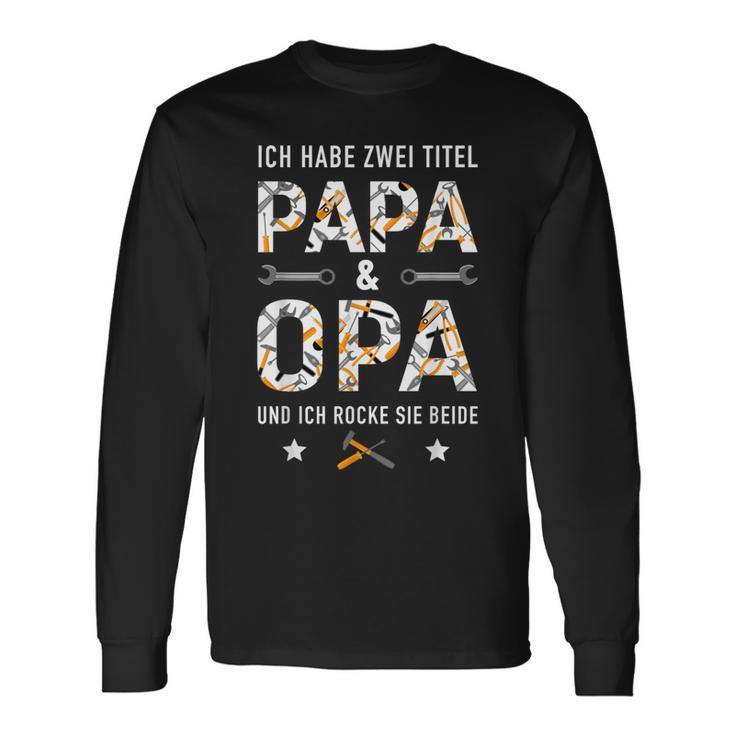 Habe Zwei Titel Papa Opa Rocke Beide Handwerkeratertag Langarmshirts Geschenkideen