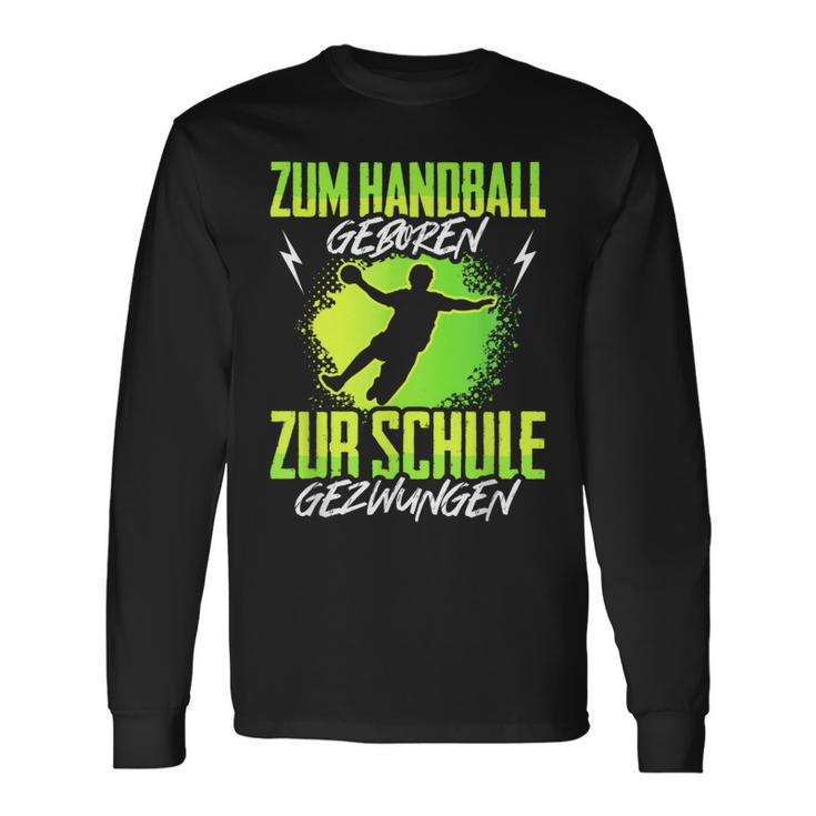Handballgeborenes Kindershirt - Zur Schule Gezwungen, Handball-Langarmshirts Geschenkideen