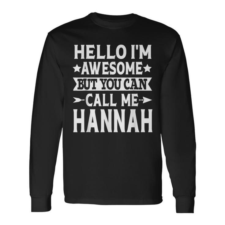 Hannah Surname Call Me Hannah Family Team Last Name Hannah Long Sleeve T-Shirt