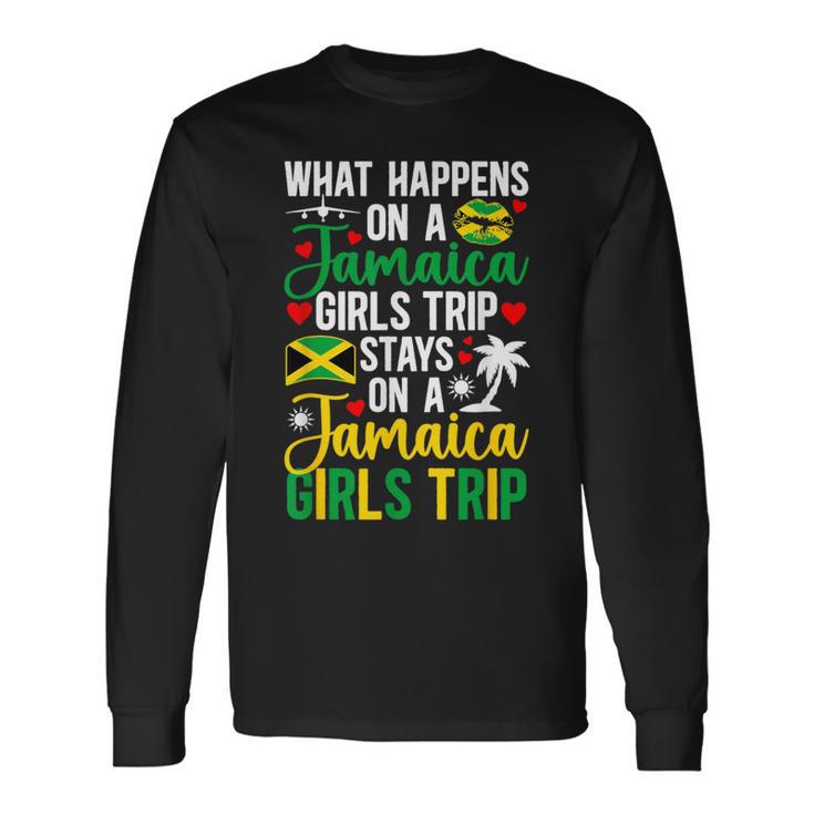 What Happens On Jamaica Girls Trip Stays On Jamaica Trip Long Sleeve T-Shirt