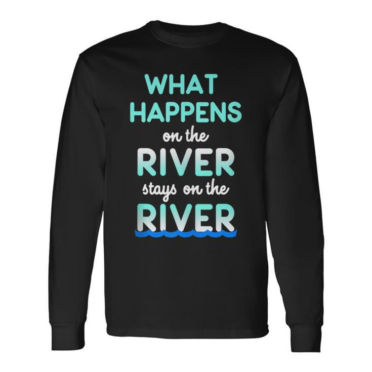 What Happens On The River Stays On The River Float Long Sleeve T-Shirt
