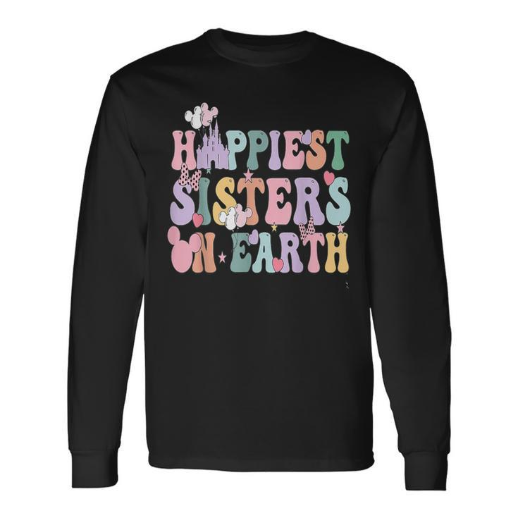 Happiest Sisters On The Earth Happy Birthday Sister Sister Long Sleeve T-Shirt Gifts ideas