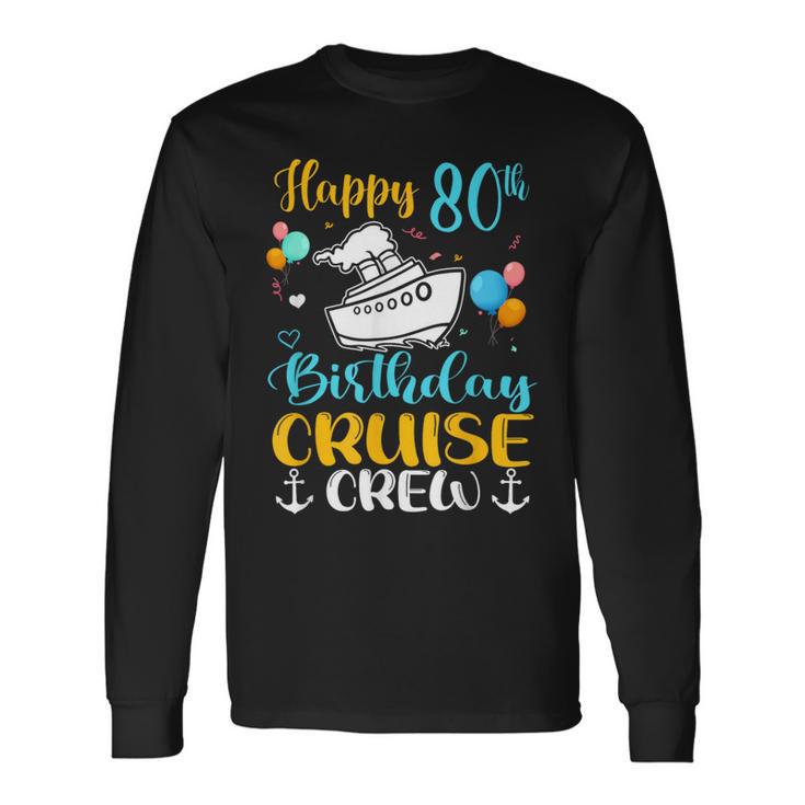 Happy 80Th Birthday Cruise Crew Cruising Into My 80 Long Sleeve T-Shirt