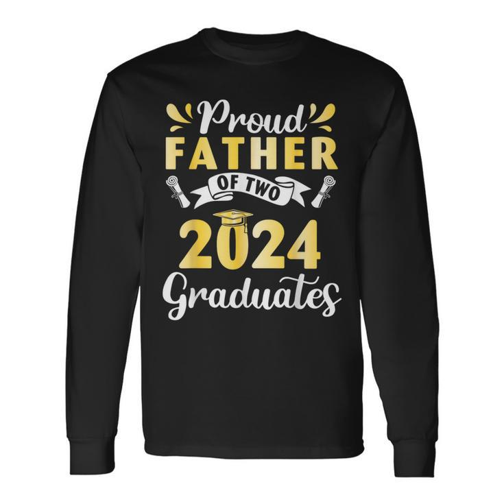 Happy Class Of School Day Proud Father Of Two 2024 Graduates Long Sleeve T-Shirt