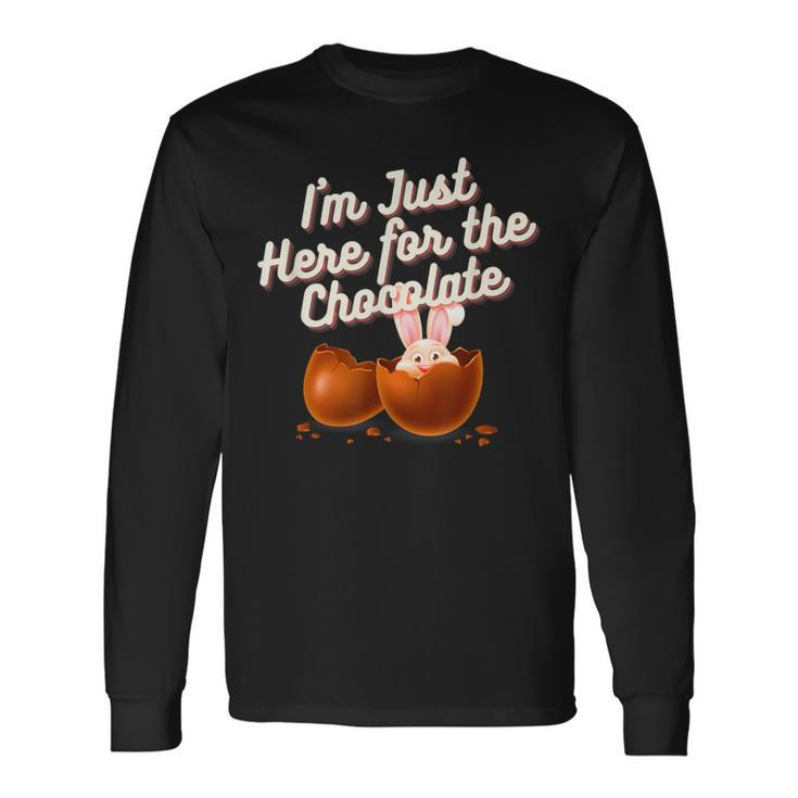 Happy Easter Sunday I'm Just Here For The Chocolate Holiday Long Sleeve T-Shirt
