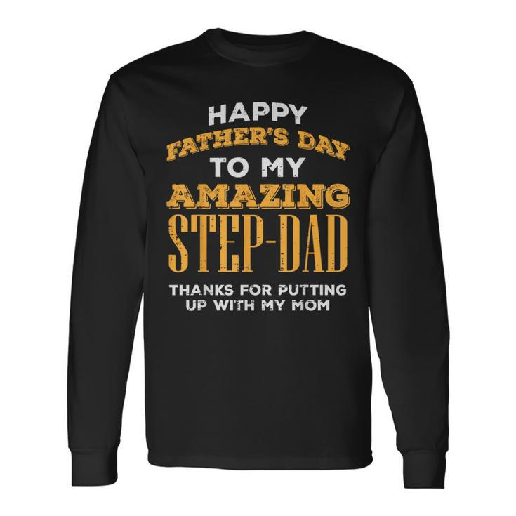 Happy Fathers Day Amazing Step Dad Thanks Stepdad Bonus Dad Long Sleeve T-Shirt