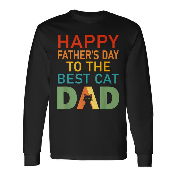 Happy Father's Day To The Best Cat Dad  Cat Dad Long Sleeve T-Shirt