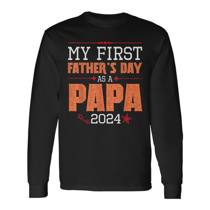 Happy My First Father's Day As A Papa 2024 Daddy Father Dad Long Sleeve T-Shirt