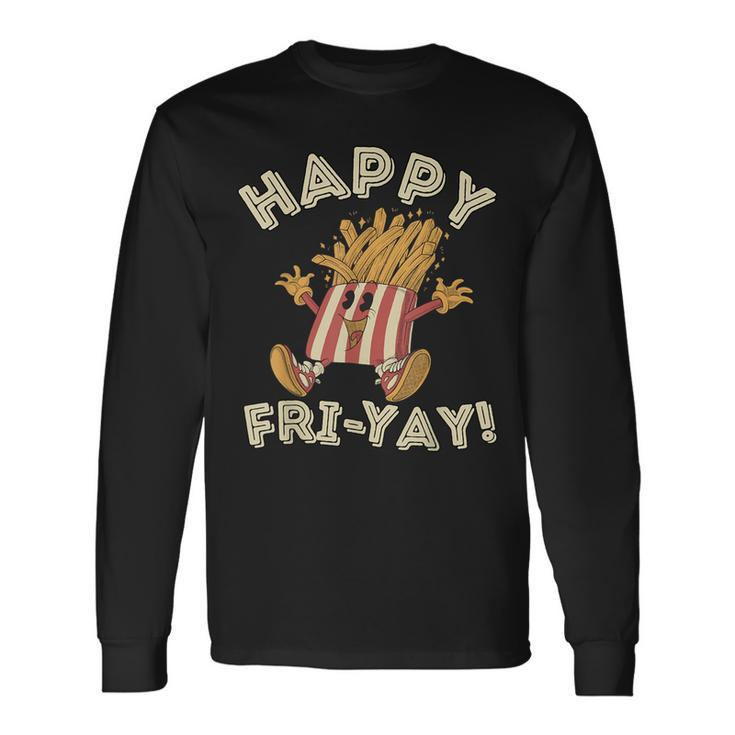 Happy Fri Yay Retro French Fries Friday Lovers Fun Teacher Long Sleeve T-Shirt Gifts ideas